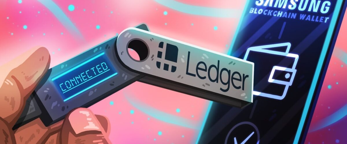 Samsung Galaxy blockchain wallet to integrate support for Ledger hardware devices 1200x500